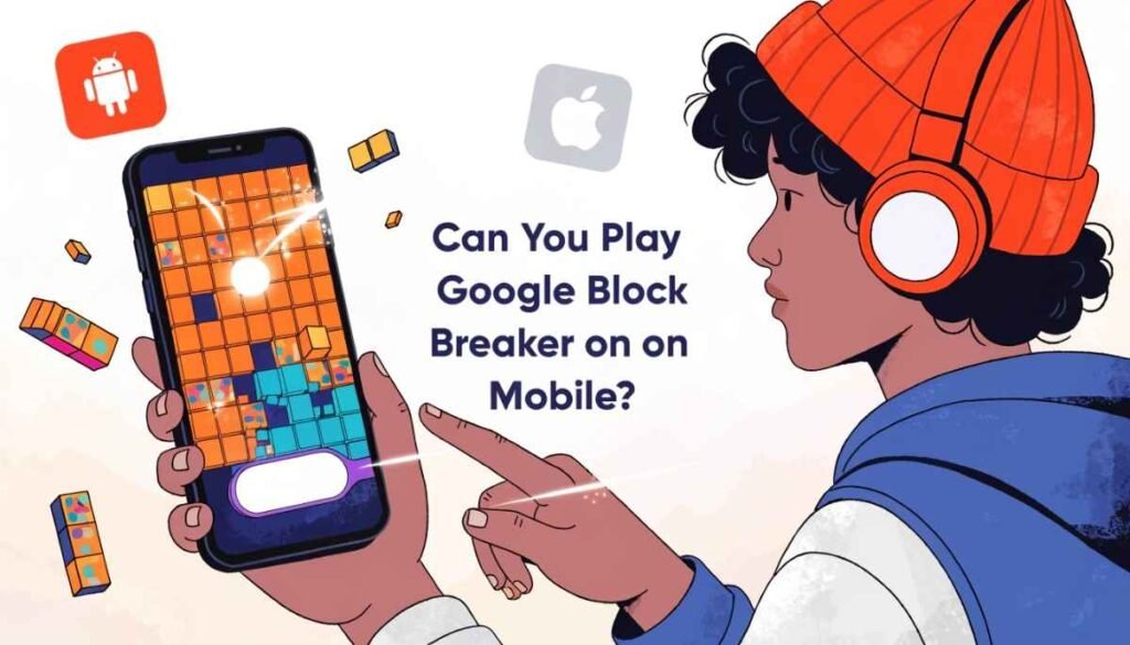 Can You Play Google Block Breaker on Mobile?