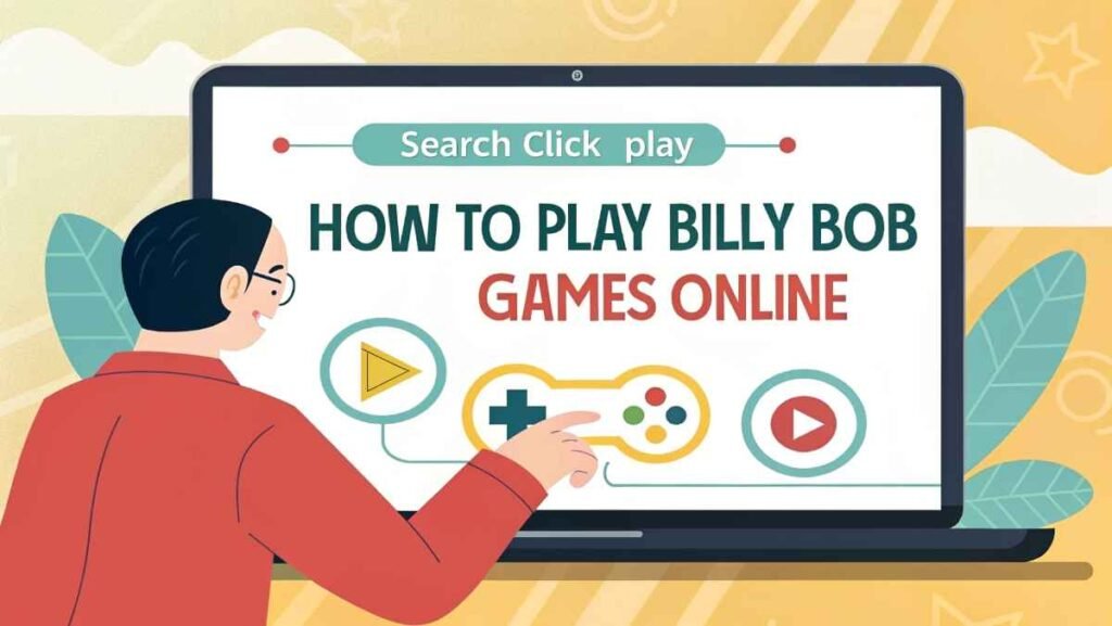 How to Play Billy Bob Games Online