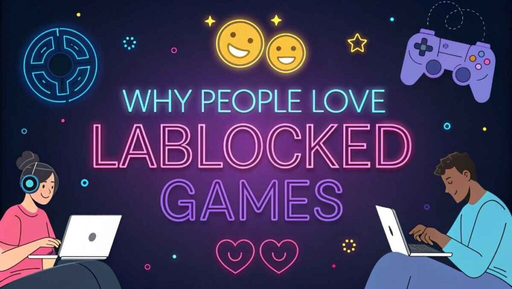 Why People Love Lablocked Games